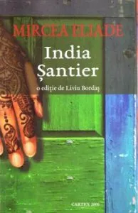 India. Santier de Mircea Eliade