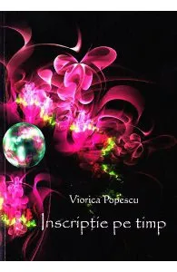 Inscriptie pe timp de Viorica Popescu