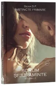Instincte primare. Vol.2: Scrum si juraminte de Silvia D.F.