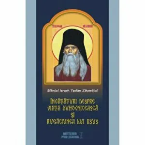 Invataturi despre viata Duhovniceasca si rugaciunea lui Isus. Sfantul Ierarh Teofan Zavoratul