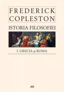 Istoria filosofiei. Vol. I Grecia si Roma de Frederick Copleston
