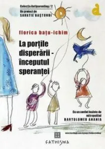 La portile disperarii - inceputul sperantei de Florica Batu-Ichim