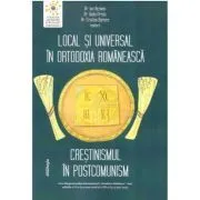 Local si universal in ortodoxia romaneasca. Crestinismul in postcomunism de Radu Preda
