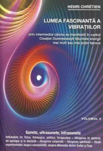 Lumea fascinanta a vibratiilor. vol 4 de Henri Chretien