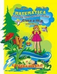 Matematica- Caiet de teme pentru acasa- Cls. III- sem. II