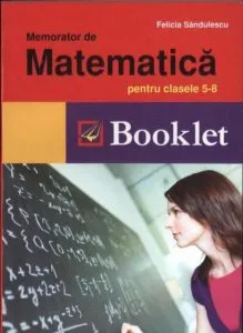 Memorator de matematica pentru clasele V-VIII de Felicia Sandulescu