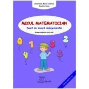 Micul matematician. Caiet de munca independenta, grupa mijlocie, 4-5 ani de Daniela Dosa
