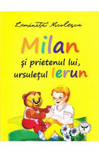 Milan si prietenul lui, ursuletul Ierun