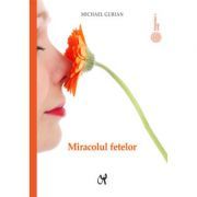 Miracolul fetelor. Cum sa intelegem natura tainica a fetelor noastre