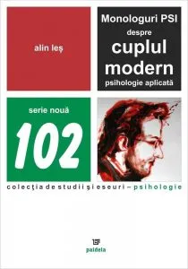 Monologuri PSI despre cuplul modern. Psihologie aplicata de Alin Les