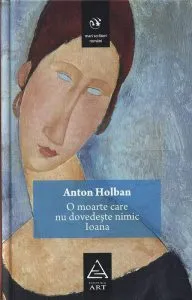 O Moarte Care Nu Dovedeste Nimic de Anton Holban
