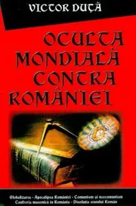 Oculta mondiala contra Romaniei de Victor Duta