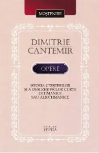Opere: Istoria cresterilor si a descresterilor curtii Othmanice sau aliothmanice de Dimitrie Cantemir