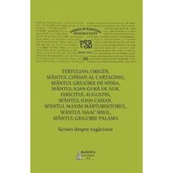 P. S. B. Volumul 21. Scrieri despre rugaciune