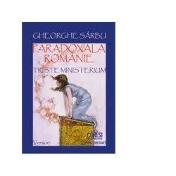 Paradoxala Romanie. Triste ministerium. Versuri de Gheorghe Sarbu