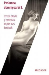 Pasiunea Domnisoarei S. Scrisori editate si comentate de Jean-Yves Berthault