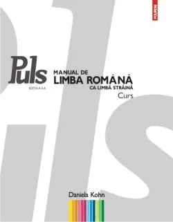 Puls. Manual de limba romana ca limba straina ed.2 de Daniela Kohn