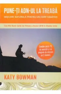 Pune-ti ADN-ul la treaba de Katy Bowman