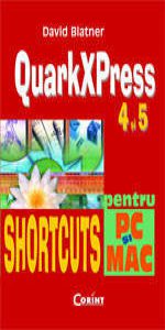 Quarkxpress 4 si 5 Shortcuts pentru PC si MAC
