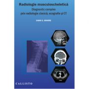 Radiologie musculo-scheletica, diagnostic complex prin radiologie clasica, ecografie si CT
