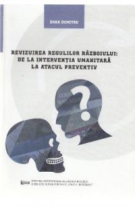 Revizuirea regulilor razboiului: de la interventia umanitara la atacul preventiv