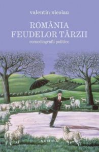 Romania feudelor tarzii. Comediografii politice