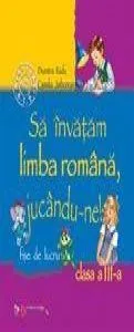 Sa invatam limba romana, jucandu-ne! Clasa a III-a de Dumitra Radu
