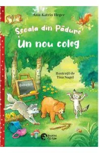 Scoala din padure. Un nou coleg de Ann-Katrin Heger