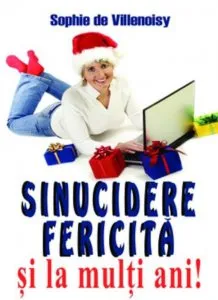 Sinucidere fericita si la multi ani! de Sophie de Villenoisy