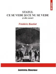 Statul. Ce se vede si ce nu se vede