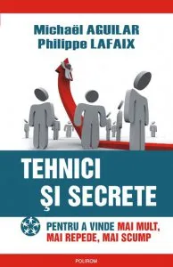 Tehnici si secrete pentru a vinde mai mult, mai repede, mai scump de Michael Aguilar
