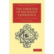 The Varieties of Religious Experience: A Study in Human Nature de William James