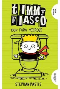 Timmy Fiasco 4. 100% fara microbi de Stephan Pastis
