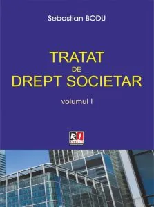 Tratat de Drept Societar, Volumul 1. Editia 2014 de Sebastian Bodu