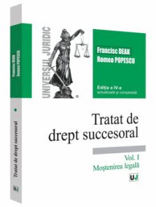 Tratat de drept succesoral - Editia a IV-a, actualizata si completata. Volumul I. Mostenirea legala