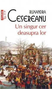 Un singur cer deasupra lor de Ruxandra Cesereanu