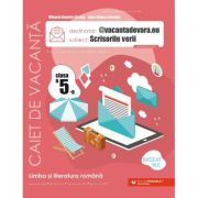 @vacantadevara. eu. Scrisorile verii. Caiet de vacanta pentru limba si literatura romana. Clasa a 5-a