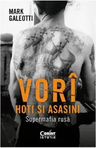 Vori, hoti si asasini. Supermafia rusa de Mark Galeotti