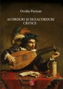 Acorduri si dezacorduri critice de Ovidiu Pecican
