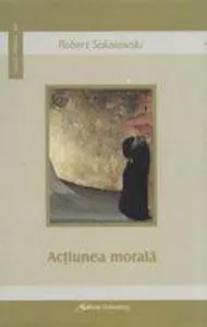 Actiunea morala de Robert Sokolowsky