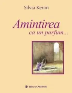 Amintirea ca un parfum de Silvia Kerim