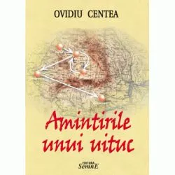 Amintirile unui uituc de Ovidiu Centea