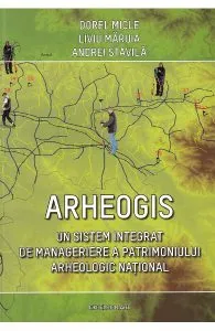 Arheogis. Un sistem integrat de manageriere a patrimoniului arheologic national de Andrei Stavila