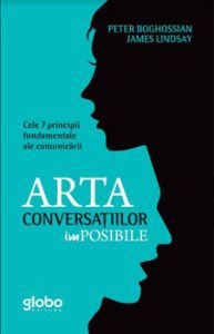 Arta conversatiilor imposibile. Cele 7 principii fundamentale ale comunicarii