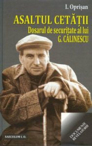 Asaltul Cetatii. Dosarul de securitate al lui G.Calinescu