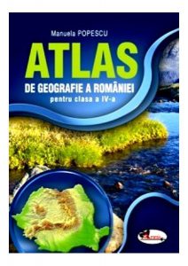 Atlas de Geografie a României pentru clasa a IV-a