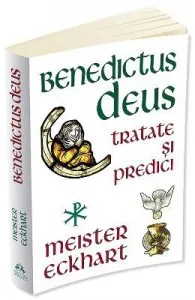 Benedictus Deus. Tratate si predici de Meister Eckhart