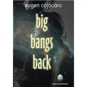 Big Bangs Back de Eugen Cojocaru