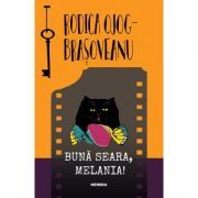 Buna seara, Melania! Al doilea roman din seria MELANIA LUPU