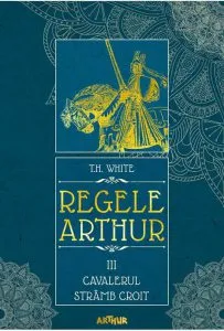 Cavalerul Stramb Croit de T.H. White